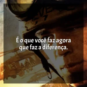 É o que você faz agora que faz a diferença. Falcão Negro em Perigo (Filme)