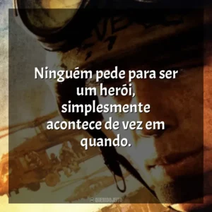 Ninguém pede para ser um herói, simplesmente acontece de vez em quando. Falcão Negro em Perigo (Filme)