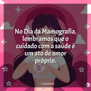 No Dia da Mamografia, lembramos que o cuidado com a saúde é um ato de amor próprio. Dia da Mamografia