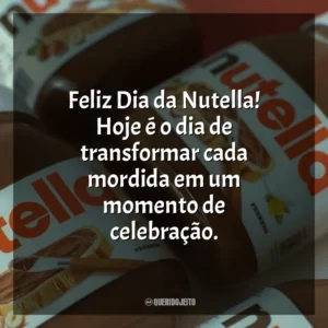 Feliz Dia da Nutella! Hoje é o dia de transformar cada mordida em um momento de celebração. Dia da Nutella