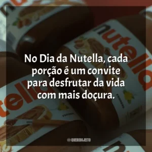 No Dia da Nutella, cada porção é um convite para desfrutar da vida com mais doçura. Dia da Nutella