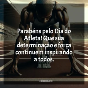 Parabéns pelo Dia do Atleta! Que sua determinação e força continuem inspirando a todos. Dia do Atleta