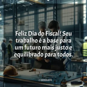 Feliz Dia do Fiscal! Seu trabalho é a base para um futuro mais justo e equilibrado para todos. Dia do Fiscal
