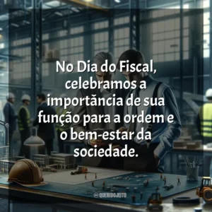 No Dia do Fiscal, celebramos a importância de sua função para a ordem e o bem-estar da sociedade. Dia do Fiscal