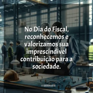 No Dia do Fiscal, reconhecemos e valorizamos sua imprescindível contribuição para a sociedade. Dia do Fiscal