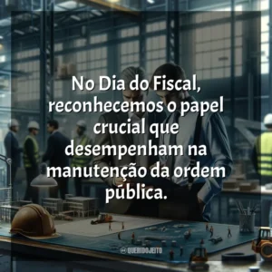 No Dia do Fiscal, reconhecemos o papel crucial que desempenham na manutenção da ordem pública. Dia do Fiscal