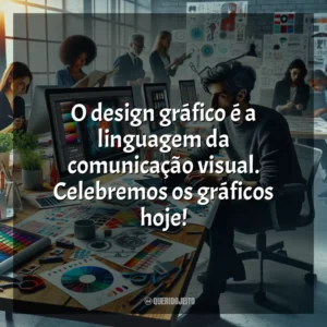 O design gráfico é a linguagem da comunicação visual. Celebremos os gráficos hoje! Dia do Gráfico