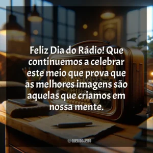 Feliz Dia do Rádio! Que continuemos a celebrar este meio que prova que as melhores imagens são aquelas que criamos em nossa mente. Dia do Rádio