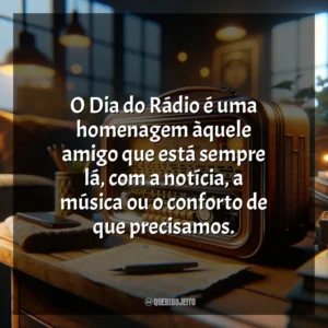 O Dia do Rádio é uma homenagem àquele amigo que está sempre lá, com a notícia, a música ou o conforto de que precisamos. Dia do Rádio