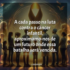 A cada passo na luta contra o câncer infantil, aproximamo-nos de um futuro onde essa batalha será vencida. Dia da Luta Contra o Câncer Infantil