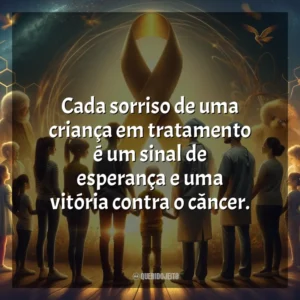 Cada sorriso de uma criança em tratamento é um sinal de esperança e uma vitória contra o câncer. Dia da Luta Contra o Câncer Infantil
