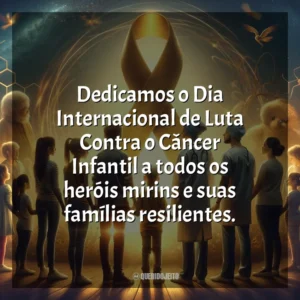 Dedicamos o Dia Internacional de Luta Contra o Câncer Infantil a todos os heróis mirins e suas famílias resilientes. Dia da Luta Contra o Câncer Infantil