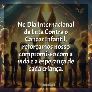 No Dia Internacional de Luta Contra o Câncer Infantil, reforçamos nosso compromisso com a vida e a esperança de cada criança. Dia da Luta Contra o Câncer Infantil