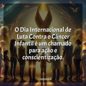 O Dia Internacional de Luta Contra o Câncer Infantil é um chamado para ação e conscientização. Dia da Luta Contra o Câncer Infantil