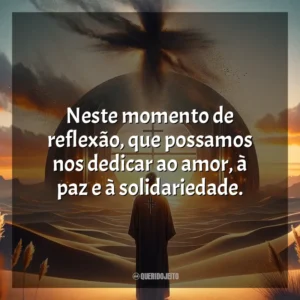 Neste momento de reflexão, que possamos nos dedicar ao amor, à paz e à solidariedade. Quarta-feira de Cinzas