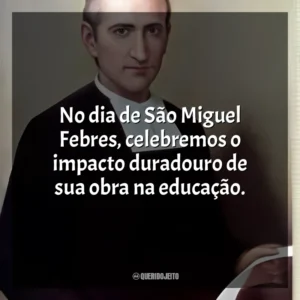 No dia de São Miguel Febres, celebremos o impacto duradouro de sua obra na educação. São Miguel Febres