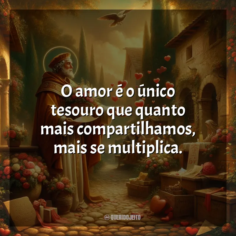 Mensagens de São Valentim: O amor é o único tesouro que quanto mais compartilhamos, mais se multiplica.