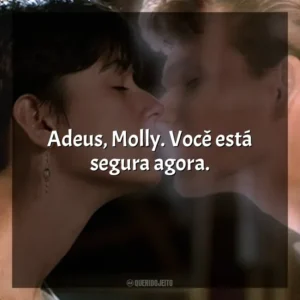 Adeus, Molly. Você está segura agora. Ghost – Do Outro Lado da Vida (Filme)