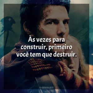 Às vezes para construir, primeiro você tem que destruir. Guerra dos Mundos (Filme)