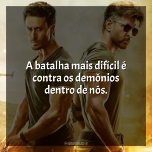 A batalha mais difícil é contra os demônios dentro de nós. Guerra (Filme)