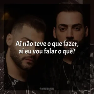 Aí não teve o que fazer, aí eu vou falar o quê? Guilherme e Benuto