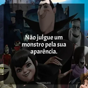 Não julgue um monstro pela sua aparência. Hotel Transilvânia (Filme)