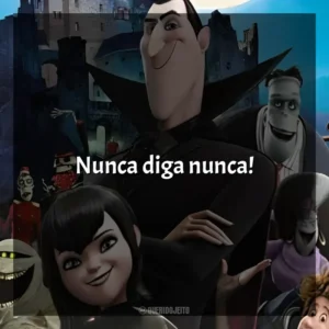 Nunca diga nunca! Hotel Transilvânia (Filme)