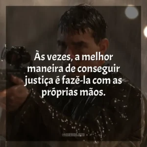 Às vezes, a melhor maneira de conseguir justiça é fazê-la com as próprias mãos. Jack Reacher: O Último Tiro (Filme)