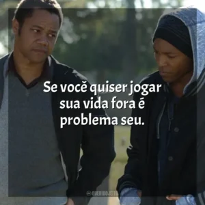 Se você quiser jogar sua vida fora é problema seu. Jogada de Rei (Filme)