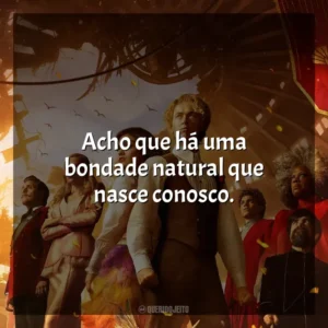 Acho que há uma bondade natural que nasce conosco. Jogos Vorazes: A Cantiga dos Pássaros e das Serpentes (Filme)
