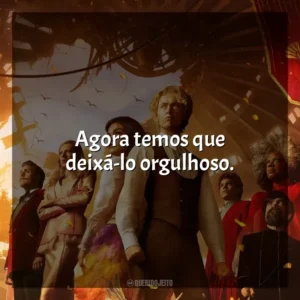 Agora temos que deixá-lo orgulhoso. Jogos Vorazes: A Cantiga dos Pássaros e das Serpentes (Filme)