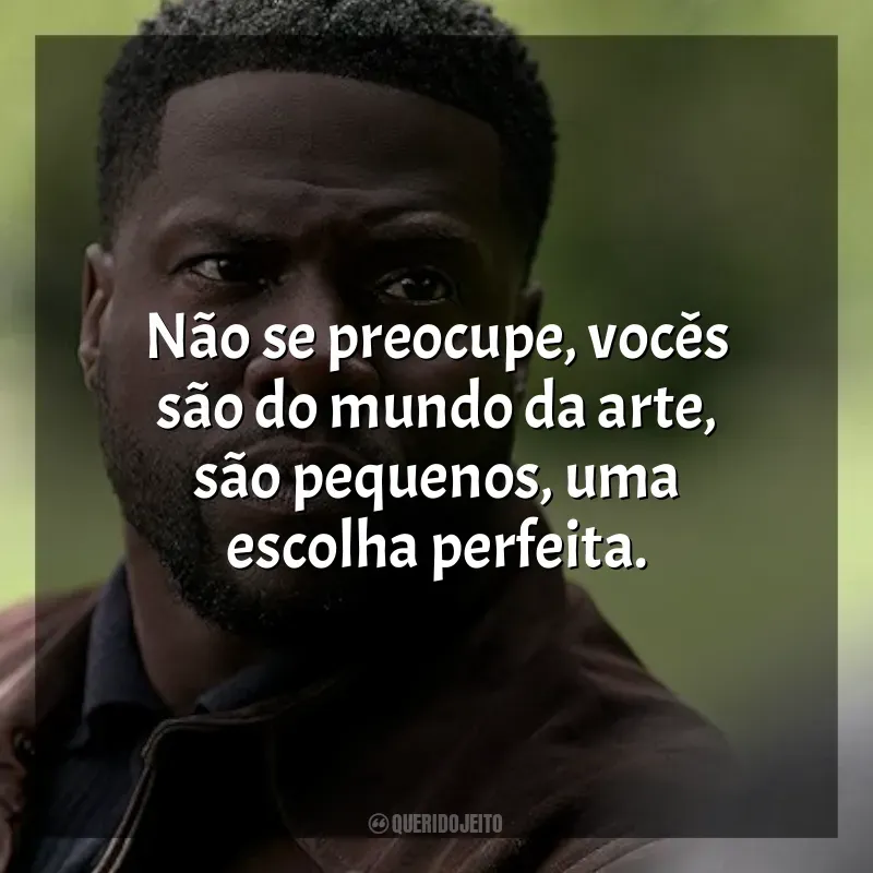 Frase final do filme Lift: Roubo nas Alturas: Não se preocupe, vocês são do mundo da arte, são pequenos, uma escolha perfeita.