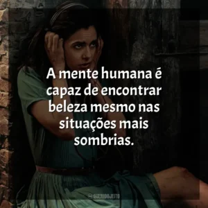 A mente humana é capaz de encontrar beleza mesmo nas situações mais sombrias. Toda Luz Que Não Podemos Ver (Série)