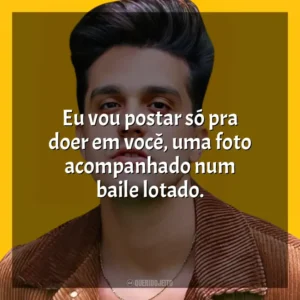 Eu vou postar só pra doer em você, uma foto acompanhado num baile lotado. Luan Santana