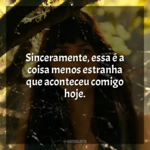 Sinceramente, essa é a coisa menos estranha que aconteceu comigo hoje. Madame Teia (Filme)