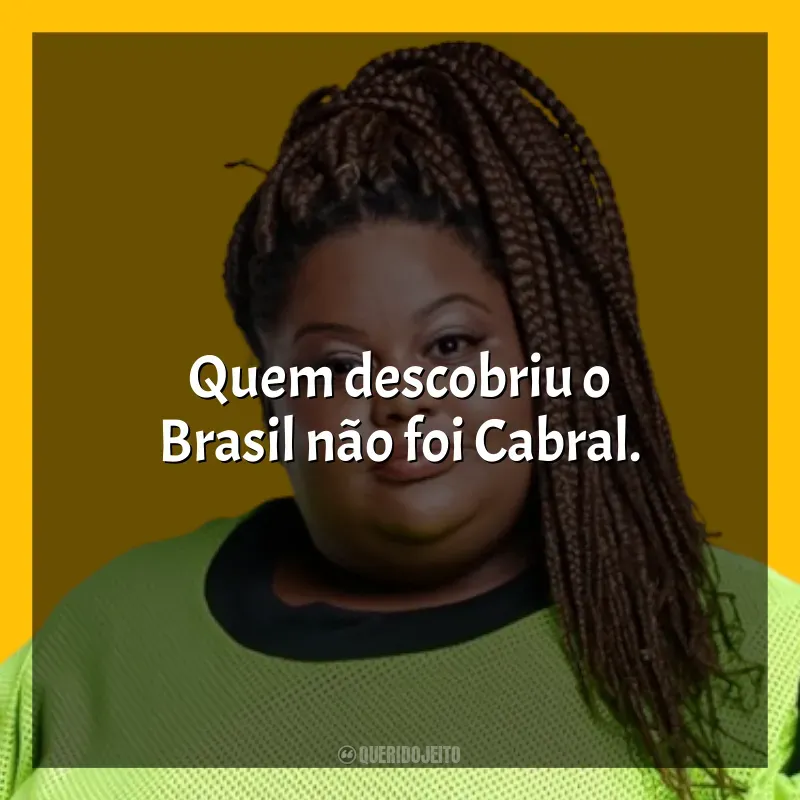 Frases de MC Carol música: Quem descobriu o Brasil não foi Cabral.