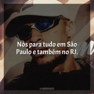 Nós para tudo em São Paulo e também no RJ. MC Kadu