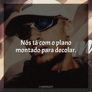 Nós tá com o plano montado para decolar. MC Kadu