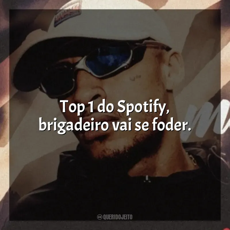Frases MC Kadu música: Top 1 do Spotify, brigadeiro vai se foder.