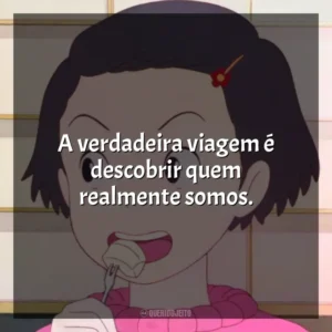 A verdadeira viagem é descobrir quem realmente somos. Memórias de Ontem (Filme)