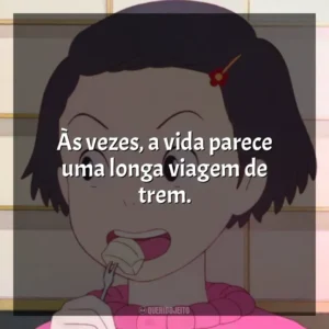 Às vezes, a vida parece uma longa viagem de trem. Memórias de Ontem (Filme)