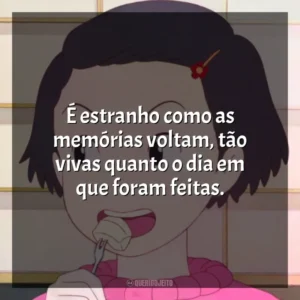 É estranho como as memórias voltam, tão vivas quanto o dia em que foram feitas. Memórias de Ontem (Filme)