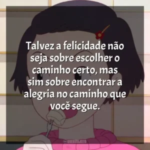 Talvez a felicidade não seja sobre escolher o caminho certo, mas sim sobre encontrar a alegria no caminho que você segue. Memórias de Ontem (Filme)