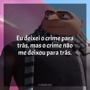 Eu deixei o crime para trás, mas o crime não me deixou para trás. Meu Malvado Favorito 3 (Filme)