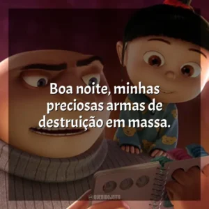 Boa noite, minhas preciosas armas de destruição em massa. Meu Malvado Favorito (Filme)