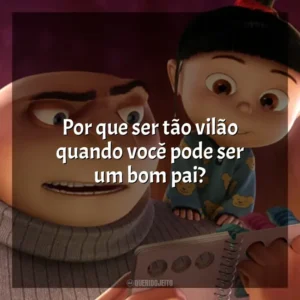 Por que ser tão vilão quando você pode ser um bom pai? Meu Malvado Favorito (Filme)