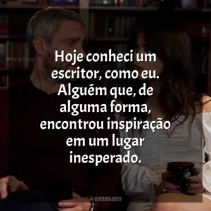 Hoje conheci um escritor, como eu. Alguém que, de alguma forma, encontrou inspiração em um lugar inesperado. Miller’s Girl (Filme)