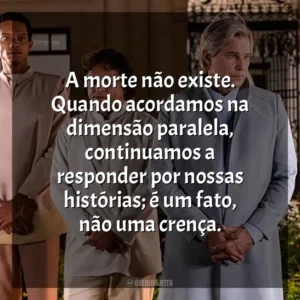 A morte não existe. Quando acordamos na dimensão paralela, continuamos a responder por nossas histórias; é um fato, não uma crença. Nosso Lar 2: Os Mensageiros (Filme)