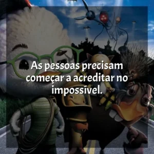As pessoas precisam começar a acreditar no impossível. O Galinho Chicken Little (Filme)