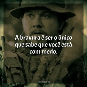 A bravura é ser o único que sabe que você está com medo. O Grande Herói (Filme)